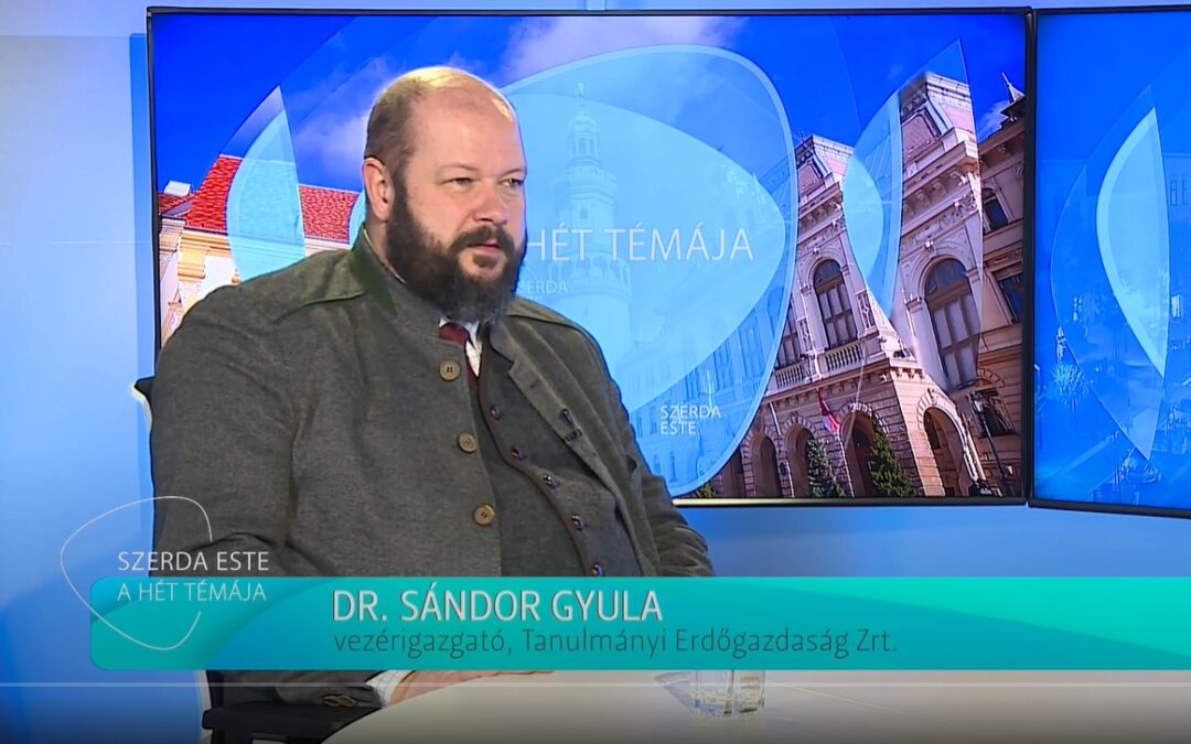Szerda Este – A hét témája vendége a Tanulmányi Erdőgazdaság vezérigazgatója,  Dr. Sándor Gyula
